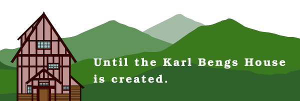 Until the Karl Bengs House is created.